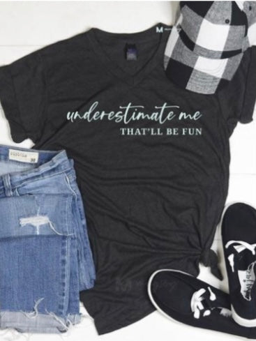 Underestimate Me Tee